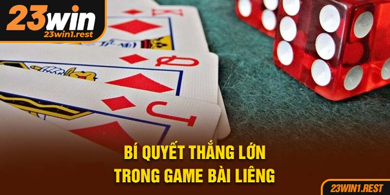 Bi Quyet Thang Lon Trong Game Bai Lieng