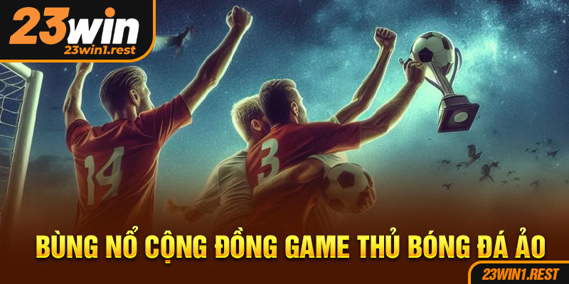Bung No Cong Dong Game Thu Bong Da Ao
