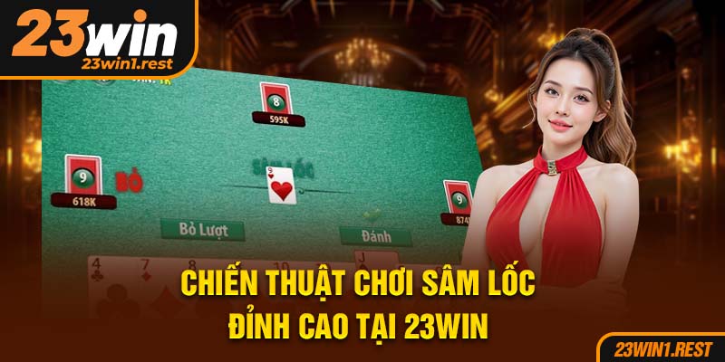Chien Thuat Choi Sam Loc Dinh Cao Tai 23Win