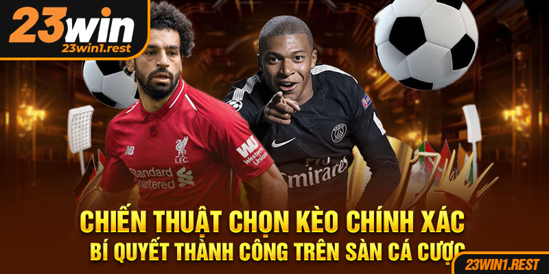 Chien Thuat Chon Keo Chinh Xac Bi Quyet Thanh Cong Tren San Ca Cuoc