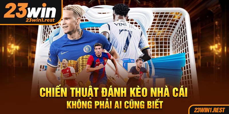 Chien Thuat Danh Keo Nha Cai Khong Phai Ai Cung Biet