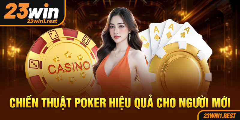 Chien Thuat Poker Hieu Qua Cho Nguoi Moi