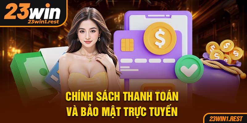 Chinh Sach Thanh Toan Va Bao Mat Truc Tuyen