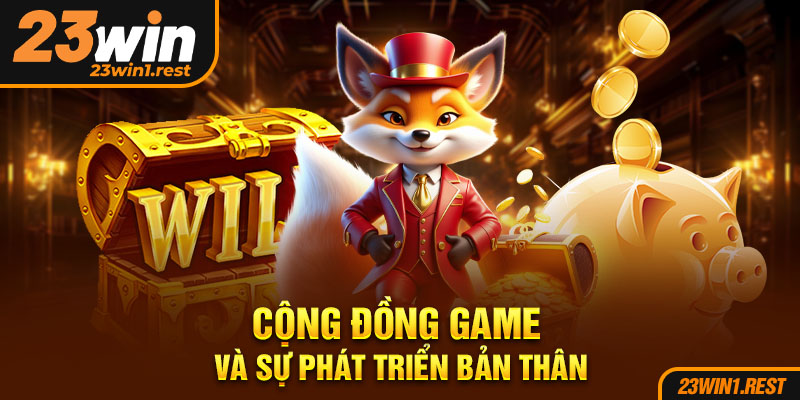 Cong Dong Game Va Su Phat Trien Ban Than