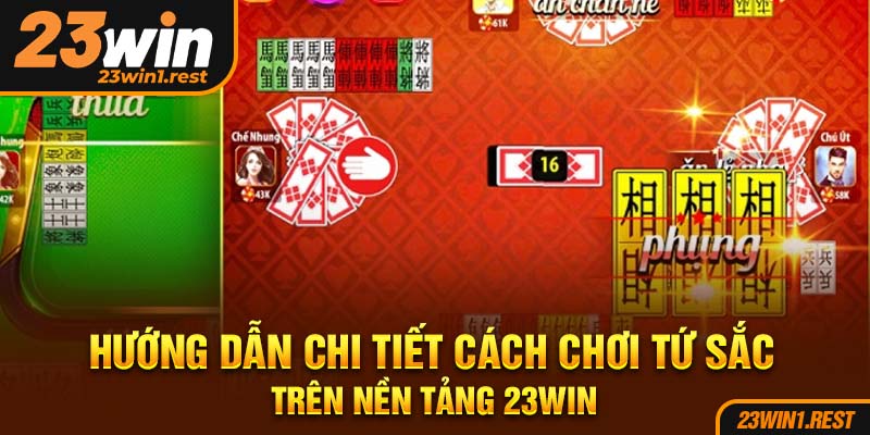 Huong Dan Chi Tiet Cach Choi Tu Sac Tren Nen Tang 23Win