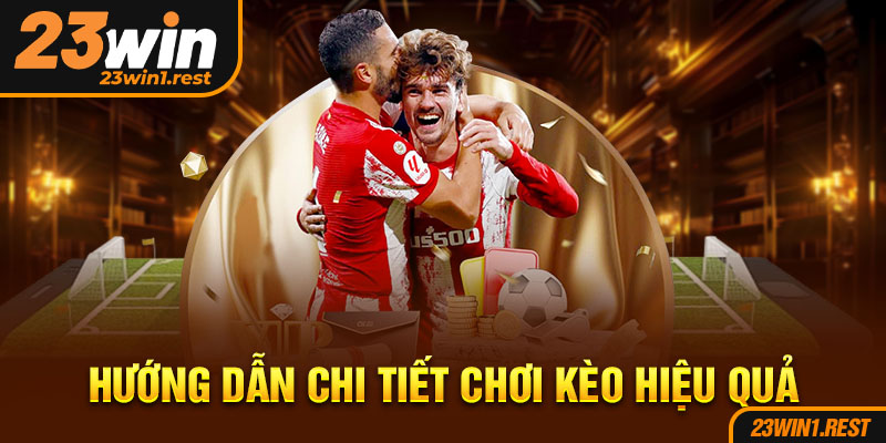 Huong Dan Chi Tiet Choi Keo Hieu Qua