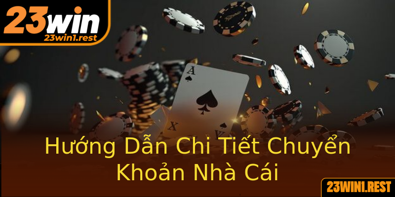 Huong Dan Chi Tiet Chuyen Khoan Nha Cai 1