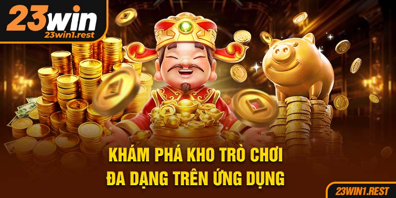 Kham Pha Kho Tro Choi Da Dang Tren Ung Dung