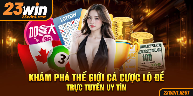 Kham Pha The Gioi Ca Cuoc Lo De Truc Tuyen Uy Tin