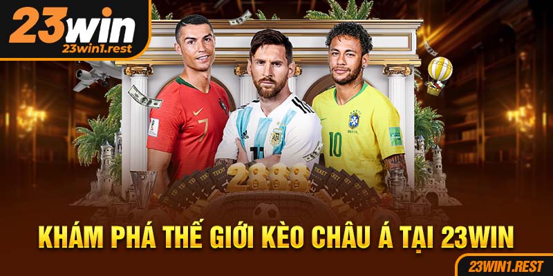 Kham Pha The Gioi Keo Chau A Tai 23Win