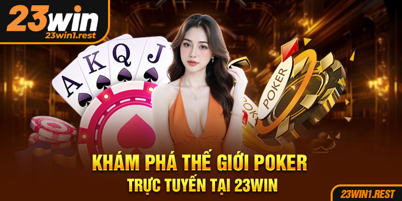 Kham Pha The Gioi Poker Truc Tuyen Tai 23Win