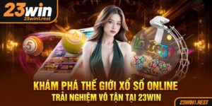 Kham Pha The Gioi Xo So Online Trai Nghiem Vo Tan Tai 23Win
