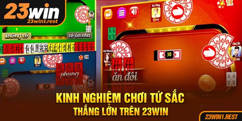 Kinh Nghiem Choi Tu Sac Thang Lon Tren 23Win