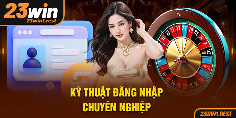 Ky Thuat Dang Nhap Chuyen Nghiep