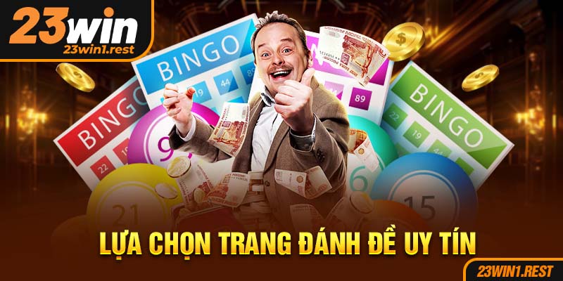 Lua Chon Trang Danh De Uy Tinnha Cai Lo De Uy Tin Kham Pha The Gioi Ca Cuoc Dinh Cao Tai 23Win