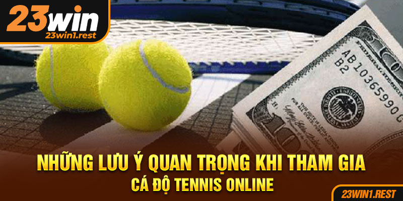 Nhung Luu Y Quan Trong Khi Tham Gia Ca Do Tennis Online