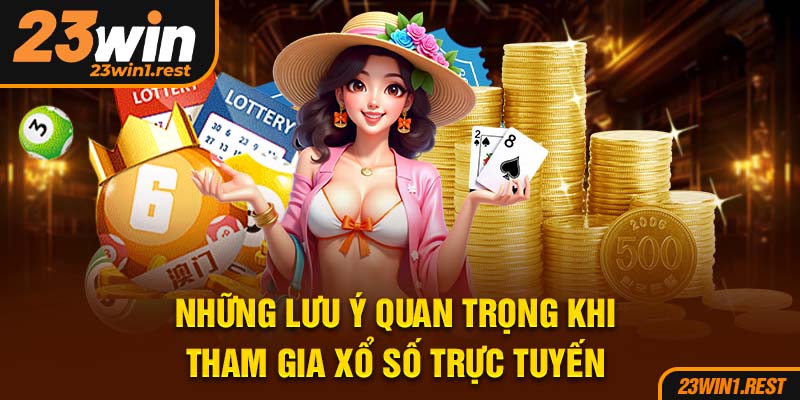 Nhung Luu Y Quan Trong Khi Tham Gia Xo So Truc Tuyen