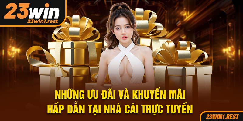 Nhung Uu Dai Va Khuyen Mai Hap Dan Tai Nha Cai Truc Tuyen
