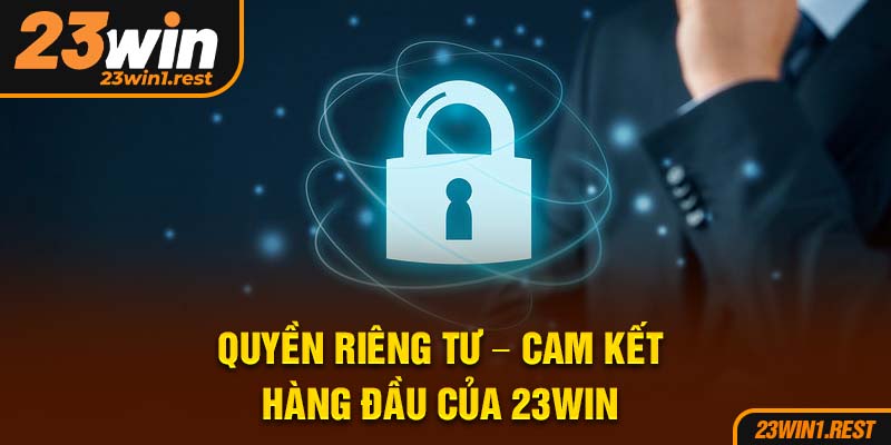 Quyen Rieng Tu Cam Ket Hang Dau Cua 23Win