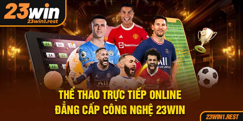 The Thao Truc Tiep Online Dang Cap Cong Nghe 23Win