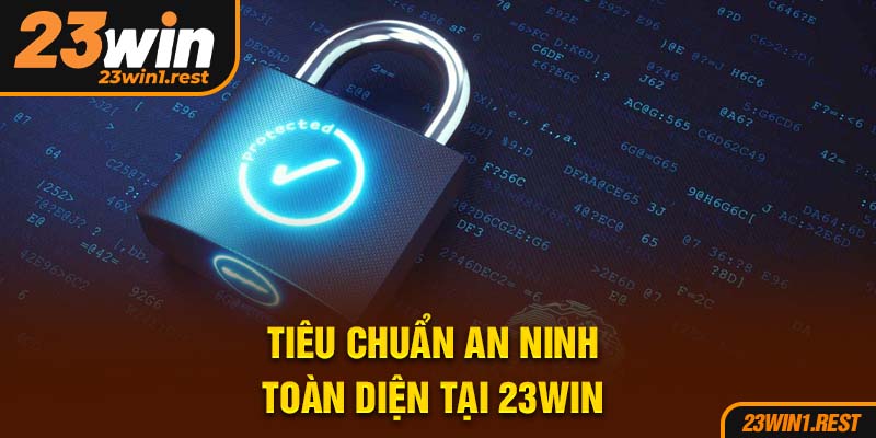 Tieu Chuan An Ninh Toan Dien Tai 23Win